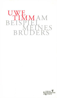 Uwe Timm — Am Beispiel meines Bruders