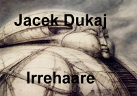 Jacek Dukaj — Jacek Dukaj - Irrehaare