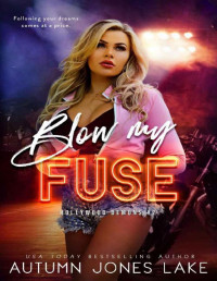 Autumn Jones Lake [Lake, Autumn Jones] — Blow My Fuse (Hollywood Demons Book 2)