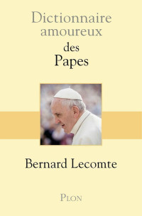 Bernard Lecomte — Dictionnaire amoureux des Papes