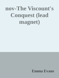 Emma Evans [Evans, Emma] — nov-The Viscount's Conquest (lead magnet)