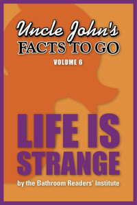 Portable Press — Uncle John's Facts to Go Life is Strange (Uncle John's Facts to Go Series Book 6)