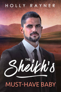 Holly Rayner — The Sheikh's Must-Have Baby