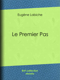 Eugène Labiche — Le Premier Pas