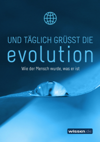 wissen de — Und taeglich gruesst die Evolution. Wie der Mensch wurde was er ist