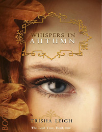 Trisha Leigh — Whispers in Autumn (The Last Year, 1)