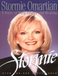 Stormie Omartian — Stormie: A Story of Forgiveness and Healing