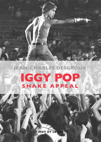 Jean-Charles Desgroux — Iggy Pop : shake appeal