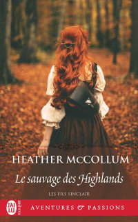 Heather McCollum — Les fils Sinclair T4 Le sauvage des Highlands