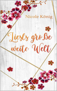 Nicole König & N. B. King — Liesls große weite Welt (German Edition)