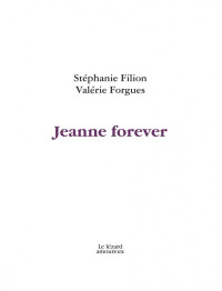 Stéphanie Filion, Valérie Forgues — Jeanne forever