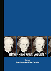 Pablo Muchnik; Oliver Thorndike — Rethinking Kant: Volume 4