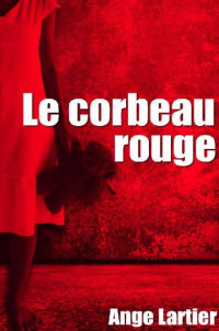 Lartier Ange [Lartier Ange] — Le corbeau rouge