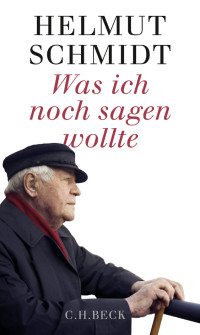 Schmidt, Helmut — Was ich noch sagen wollte