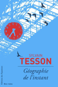 Tesson, Sylvain — Géographie de l’instant