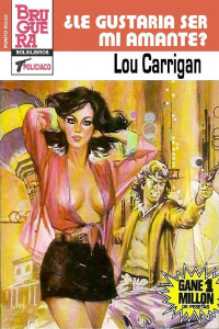 Lou Carrigan — ¿Le gustaría ser mi amante?