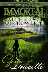 Gene Doucette — Immortal at the Edge of the World (The Immortal Series Book 3)