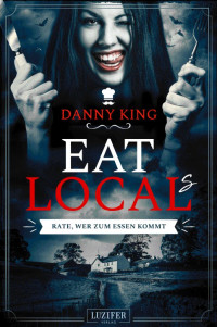 Danny King — EAT LOCAL(s) - Rate, wer zum Essen kommt