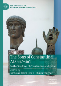 Nicholas Baker-Brian & Shaun Tougher — The Sons of Constantine, AD 337-361: In the Shadows of Constantine and Julian