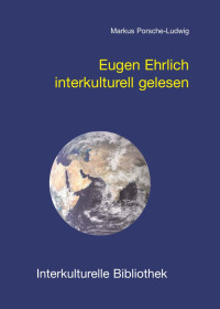 Markus Porsche-Ludwig — Eugen Ehrlich interkulturell gelesen