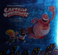 Zahed, Ramin, author — The art of Dreamworks Captain Underpants : the first epic movie