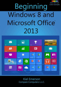 Kiel Emerson — Beginning Windows 8 and Microsoft Office 2013