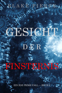 Blake Pierce — Gesicht der Finsternis (Ein Zoe Prime Fall – Buch 6) (German Edition)