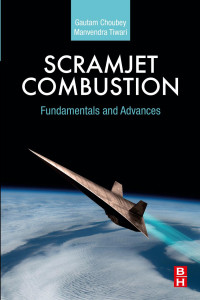 Choubey, Gautam;Tiwari, Manvendra; — Scramjet Combustion: Fundamentals and Advances