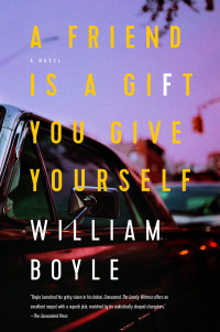 William Boyle — A Friend Is a Gift You Give Yourself