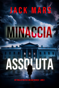 Jack Mars — MINACCIA ASSOLUTA