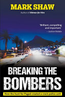 Mark Shaw — Breaking the Bombers: How the Hunt for Pagad Created a Crack Police Unit