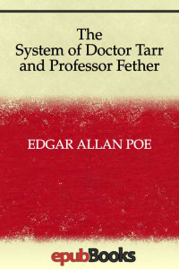 Edgar Allan Poe — The System of Doctor Tarr and Professor Fether