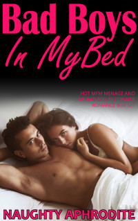 Naughty Aphrodite — Bad Boys In My Bed: Menage Romance Collection
