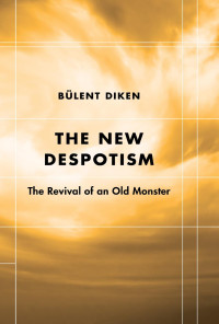 Blent Diken; — The New Despotism