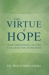 Philip Bochanski; — The Virtue of Hope