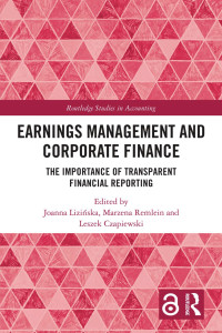 Joanna Lizińska , Marzena Remlein , Leszek Czapiewski — Earnings Management and Corporate Finance: The Importance of Transparent Financial Reporting