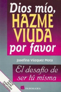 Josefina Vázquez Mota — Dios mío, hazme viuda por favor