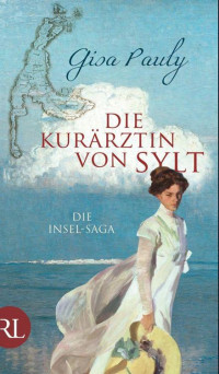 Pauly, Gisa — [Sylt 1 00] • Die Kurärztin von Sylt · Die Insel-Saga