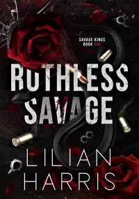 Lilian Harris — Savage Kings 01 -Ruthless Savage