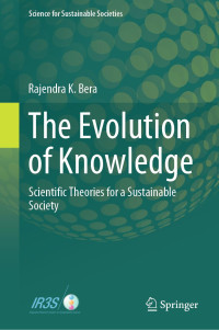 Rajendra K. Bera — The Evolution of Knowledge. Scientific Theories for a Sustainable Society