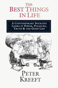 Peter Kreeft; — The Best Things in Life