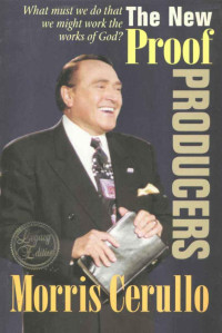 Morris Cerullo [Cerullo, Morris] — The New Proof Producers