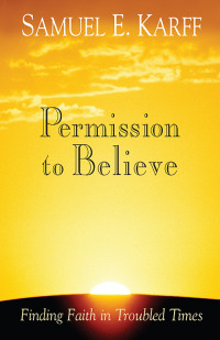 Samuel E. Karff; — Permission to Believe