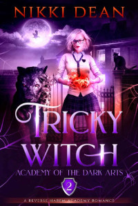 Nikki Dean [Dean, Nikki] — Tricky Witch: A Reverse Harem Academy Romance (Academy of the Dark Arts Book 2)