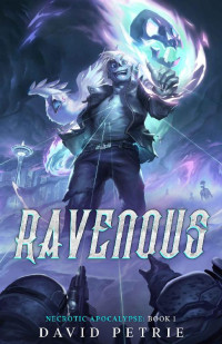 David Petrie — Ravenous: A Zombie Apocalypse LitRPG