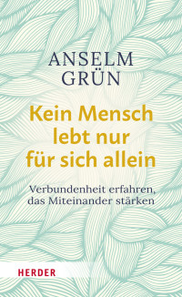 Anselm Grn;Rudolf Walter; — Kein Mensch lebt nur fr sich allein