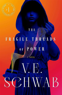 V.E. Schwab — The Fragile Threads of Power