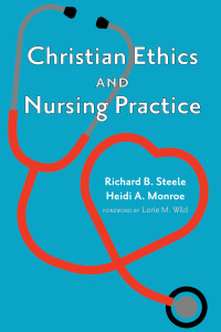 Richard B. Steele;Heidi A. Monroe; — Christian Ethics and Nursing Practice