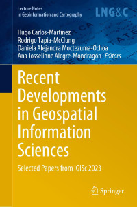 Hugo Carlos-Martinez, Rodrigo Tapia-McClung, Daniela Alejandra Moctezuma-Ochoa, Ana Josselinne Alegre-Mondragón, — Recent Developments in Geospatial Information Sciences