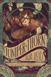 Ava Reid — Juniper & Thorn: A Novel